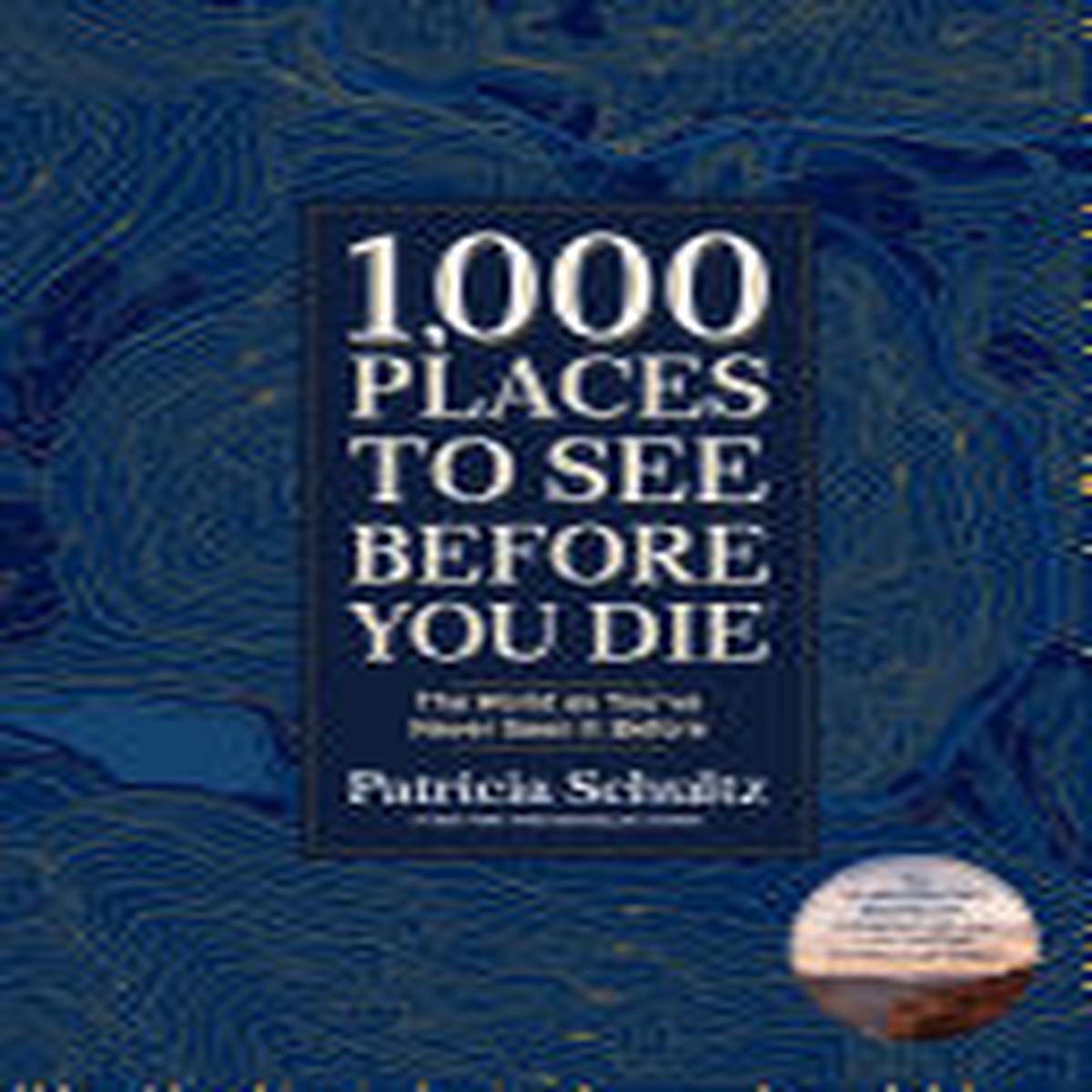 1000 Places To See Before You Die by Schultz. Patricia
